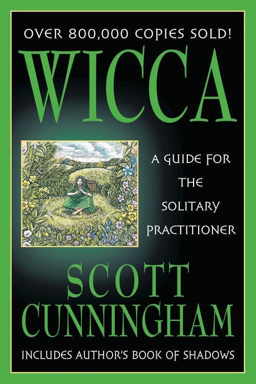 "Wicca: A Guide for the Solitary Practitioner" by Scott Cunningham